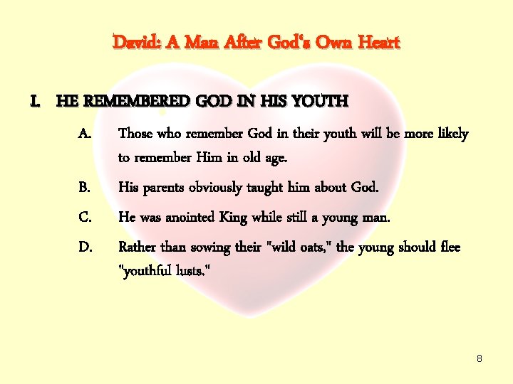 David: A Man After God‘s Own Heart I. HE REMEMBERED GOD IN HIS YOUTH