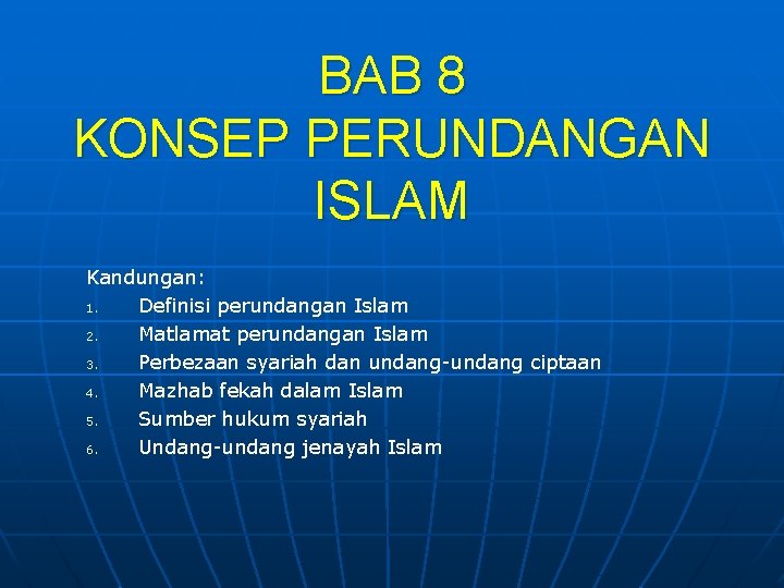 BAB 8 KONSEP PERUNDANGAN ISLAM Kandungan: 1. Definisi perundangan Islam 2. Matlamat perundangan Islam