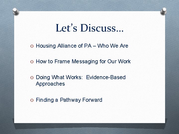 Let’s Discuss… O Housing Alliance of PA – Who We Are O How to