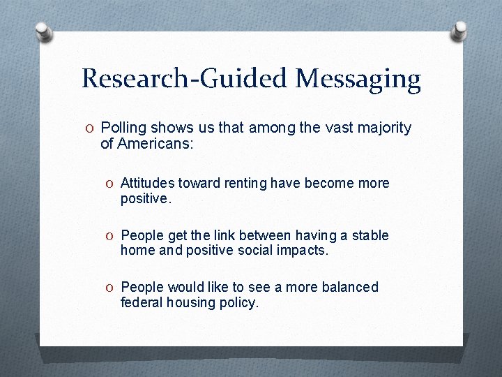 Research-Guided Messaging O Polling shows us that among the vast majority of Americans: O