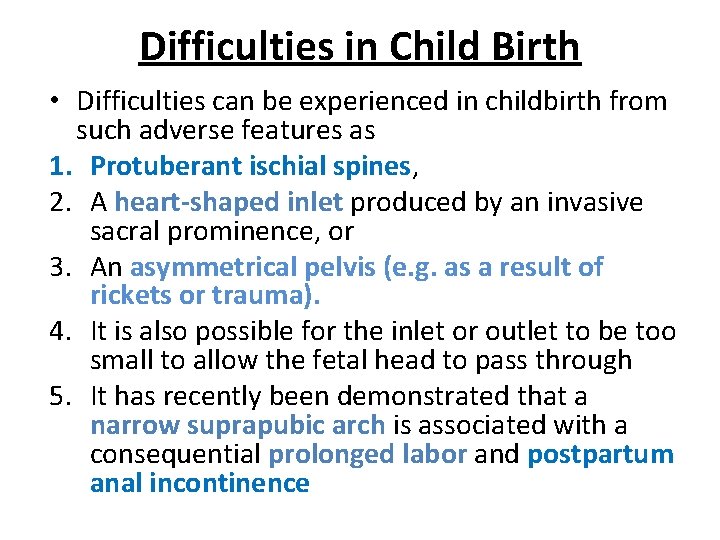 Difficulties in Child Birth • Difficulties can be experienced in childbirth from such adverse
