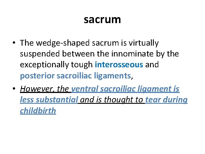 sacrum • The wedge-shaped sacrum is virtually suspended between the innominate by the exceptionally