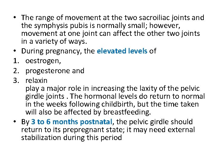  • The range of movement at the two sacroiliac joints and the symphysis