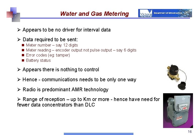 Water and Gas Metering Ø Appears to be no driver for interval data Ø