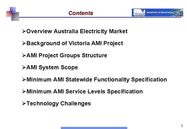 Contents ØOverview Australia Electricity Market ØBackground of Victoria AMI Project ØAMI Project Groups Structure
