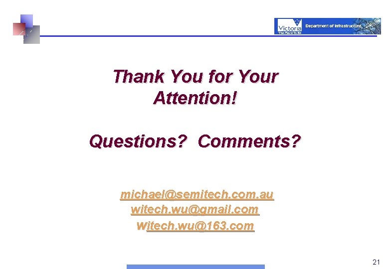 Thank You for Your Attention! Questions? Comments? michael@semitech. com. au witech. wu@gmail. com witech.