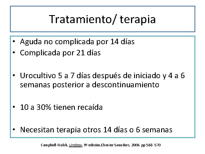 Tratamiento/ terapia • Aguda no complicada por 14 días • Complicada por 21 días