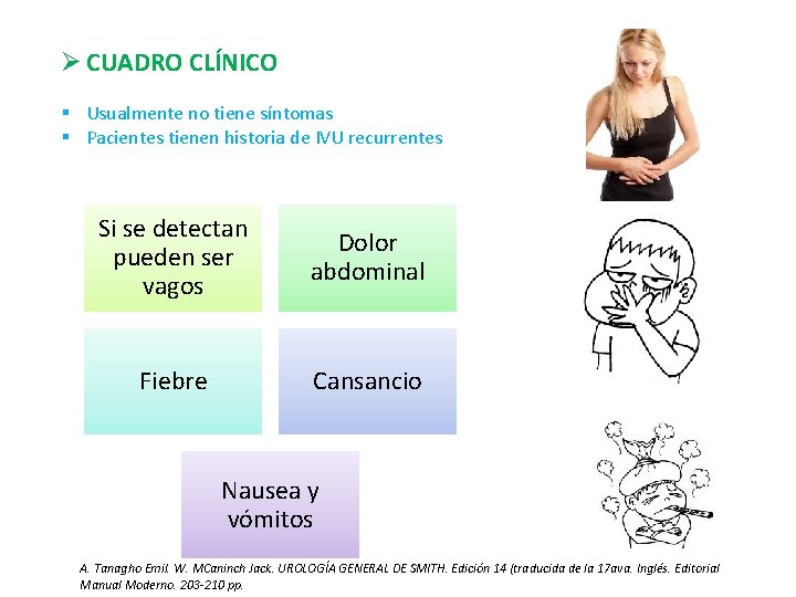 Ø CUADRO CLÍNICO § Usualmente no tiene síntomas § Pacientes tienen historia de IVU