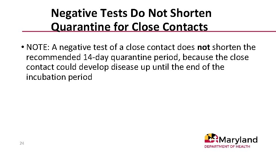 Negative Tests Do Not Shorten Quarantine for Close Contacts • NOTE: A negative test