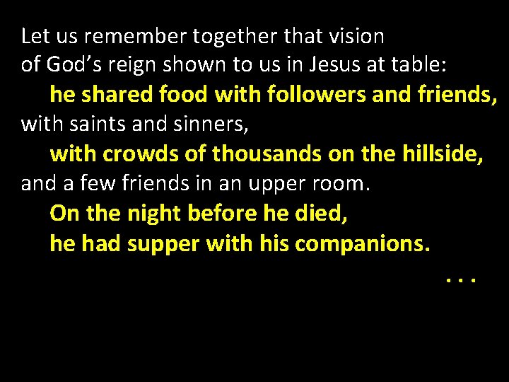 Let us remember together that vision of God’s reign shown to us in Jesus