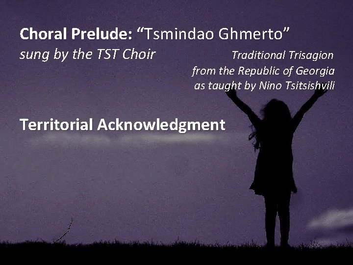 Choral Prelude: “Tsmindao Ghmerto” sung by the TST Choir Traditional Trisagion from the Republic