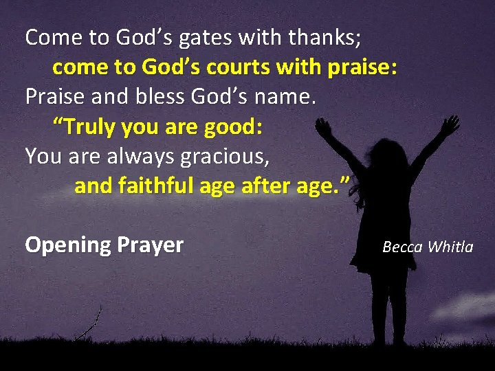 Come to God’s gates with thanks; come to God’s courts with praise: Praise and