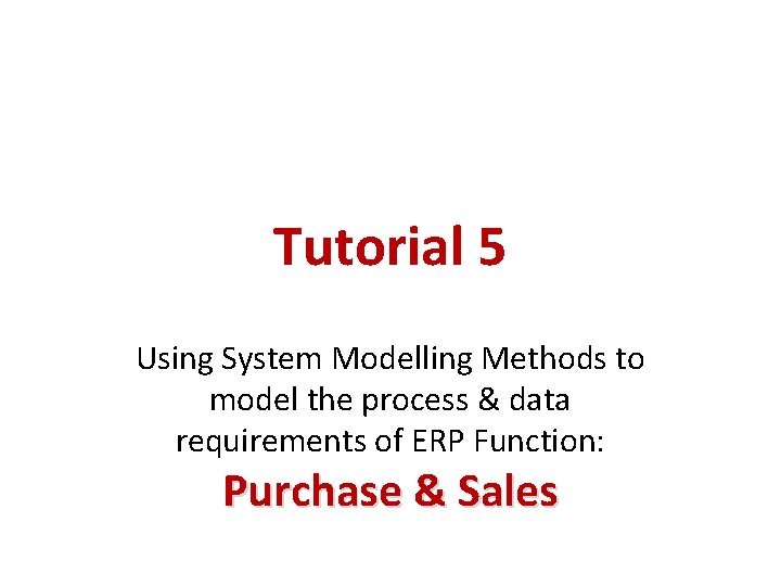 Tutorial 5 Using System Modelling Methods to model
