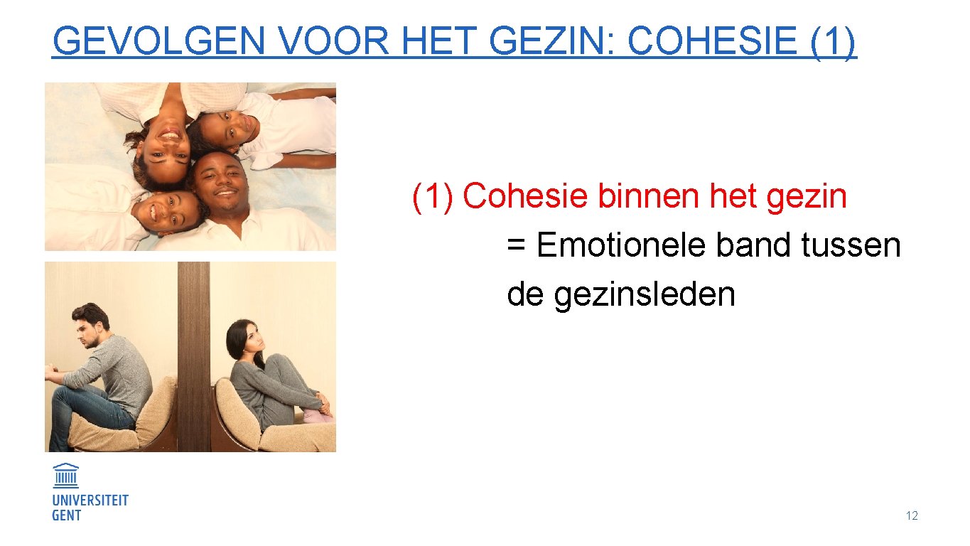 GEVOLGEN VOOR HET GEZIN: COHESIE (1) Cohesie binnen het gezin = Emotionele band tussen