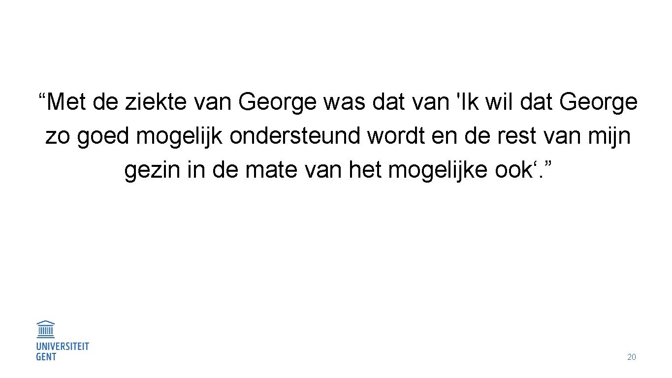 “Met de ziekte van George was dat van 'Ik wil dat George zo goed