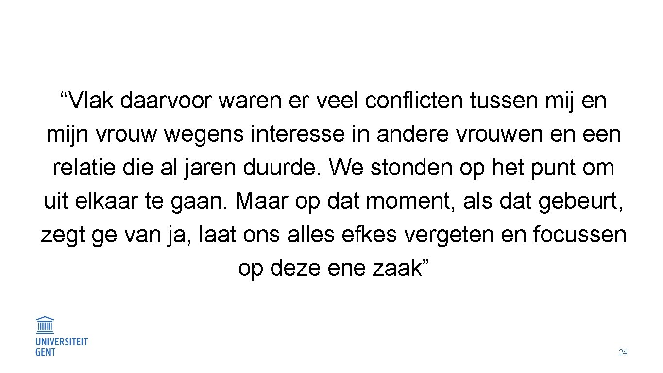 “Vlak daarvoor waren er veel conflicten tussen mijn vrouw wegens interesse in andere vrouwen