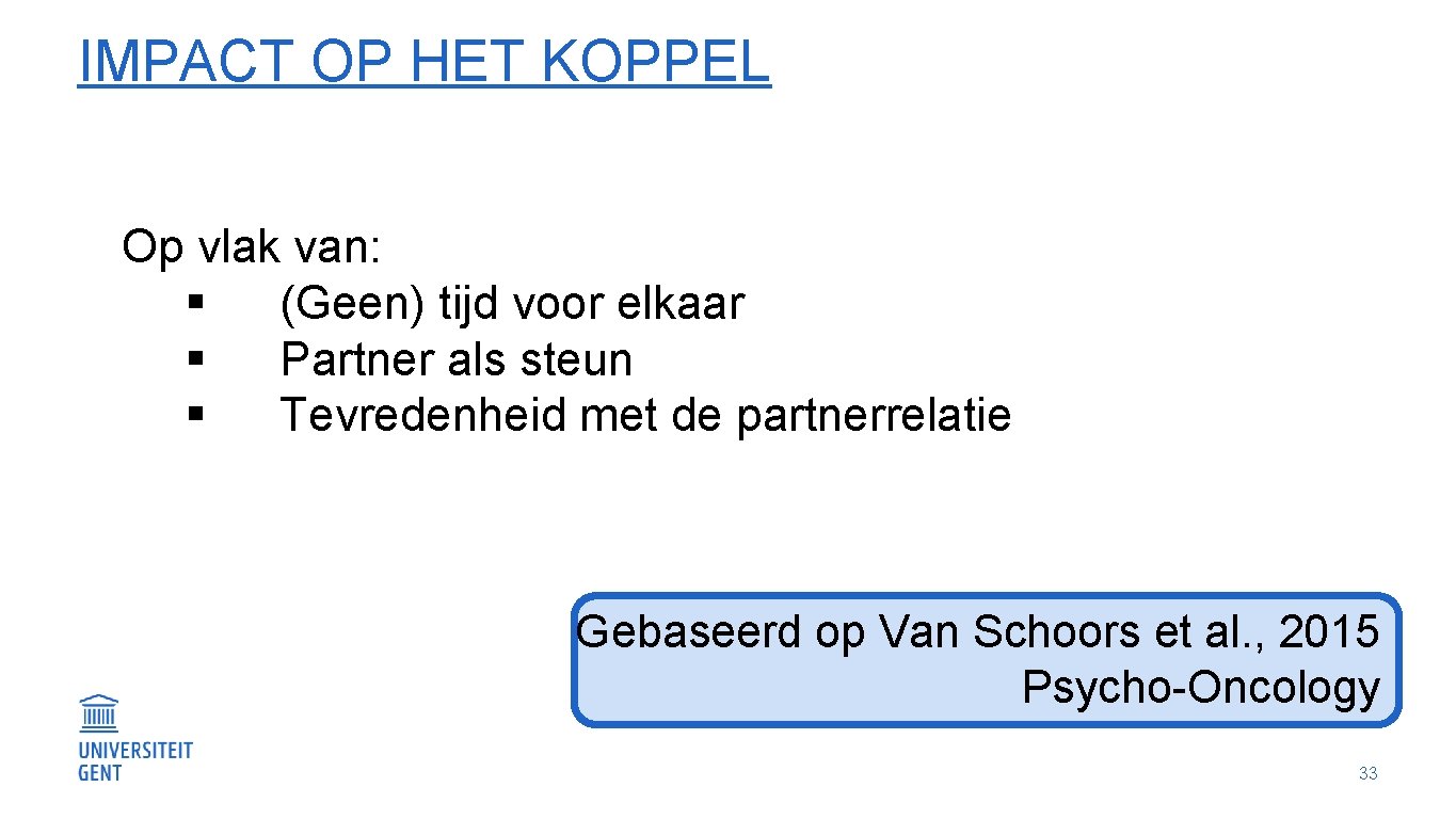 IMPACT OP HET KOPPEL Op vlak van: § (Geen) tijd voor elkaar § Partner