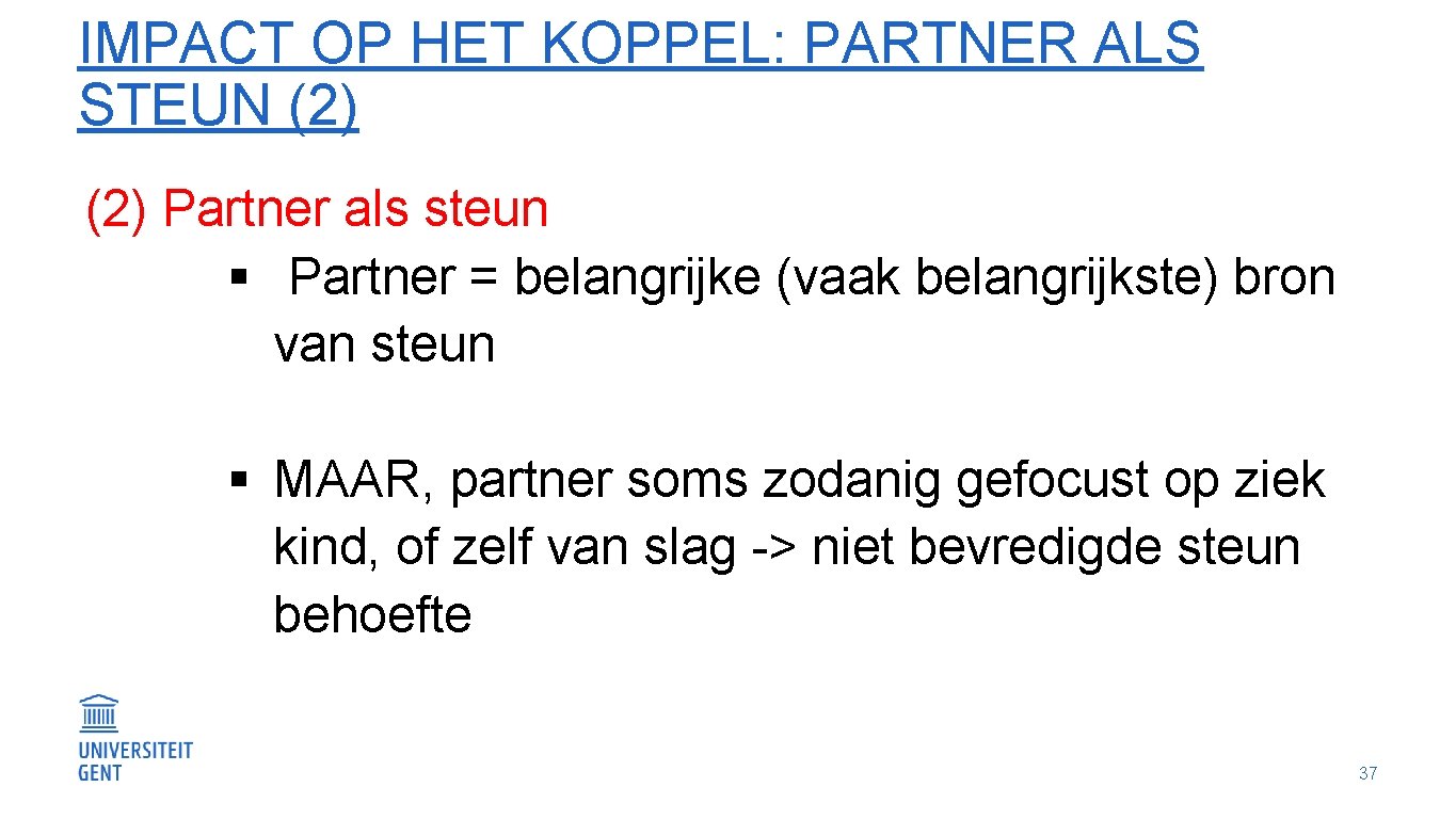 IMPACT OP HET KOPPEL: PARTNER ALS STEUN (2) Partner als steun § Partner =