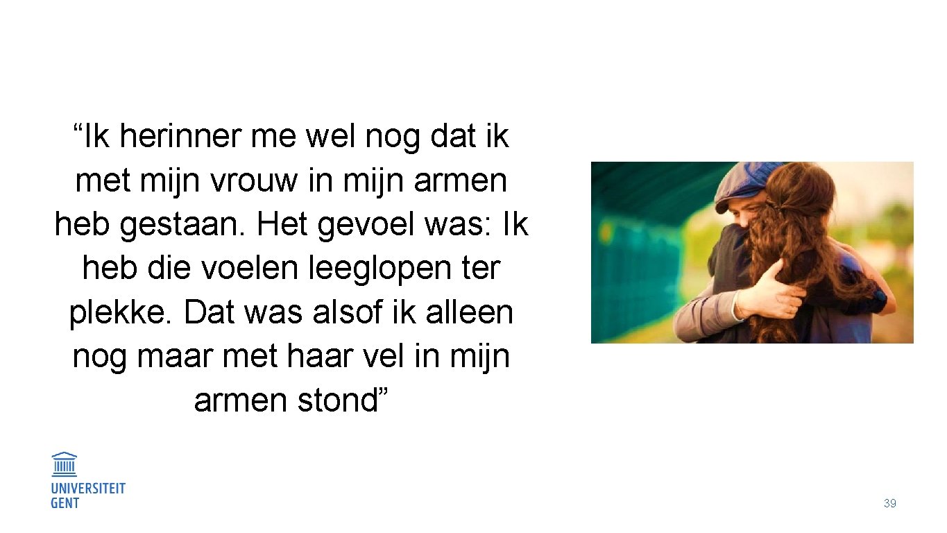 “Ik herinner me wel nog dat ik met mijn vrouw in mijn armen heb