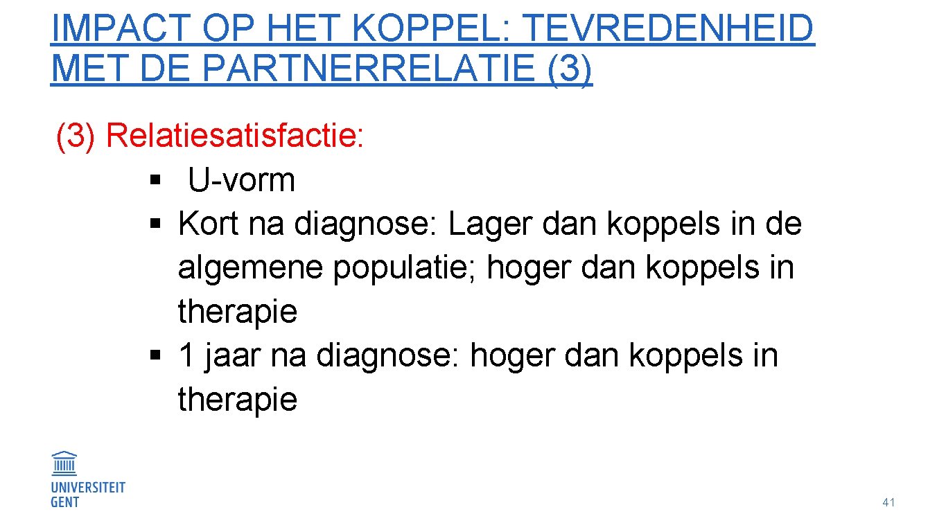 IMPACT OP HET KOPPEL: TEVREDENHEID MET DE PARTNERRELATIE (3) Relatiesatisfactie: § U-vorm § Kort