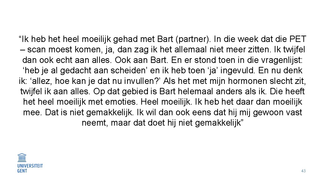 “Ik heb het heel moeilijk gehad met Bart (partner). In die week dat die