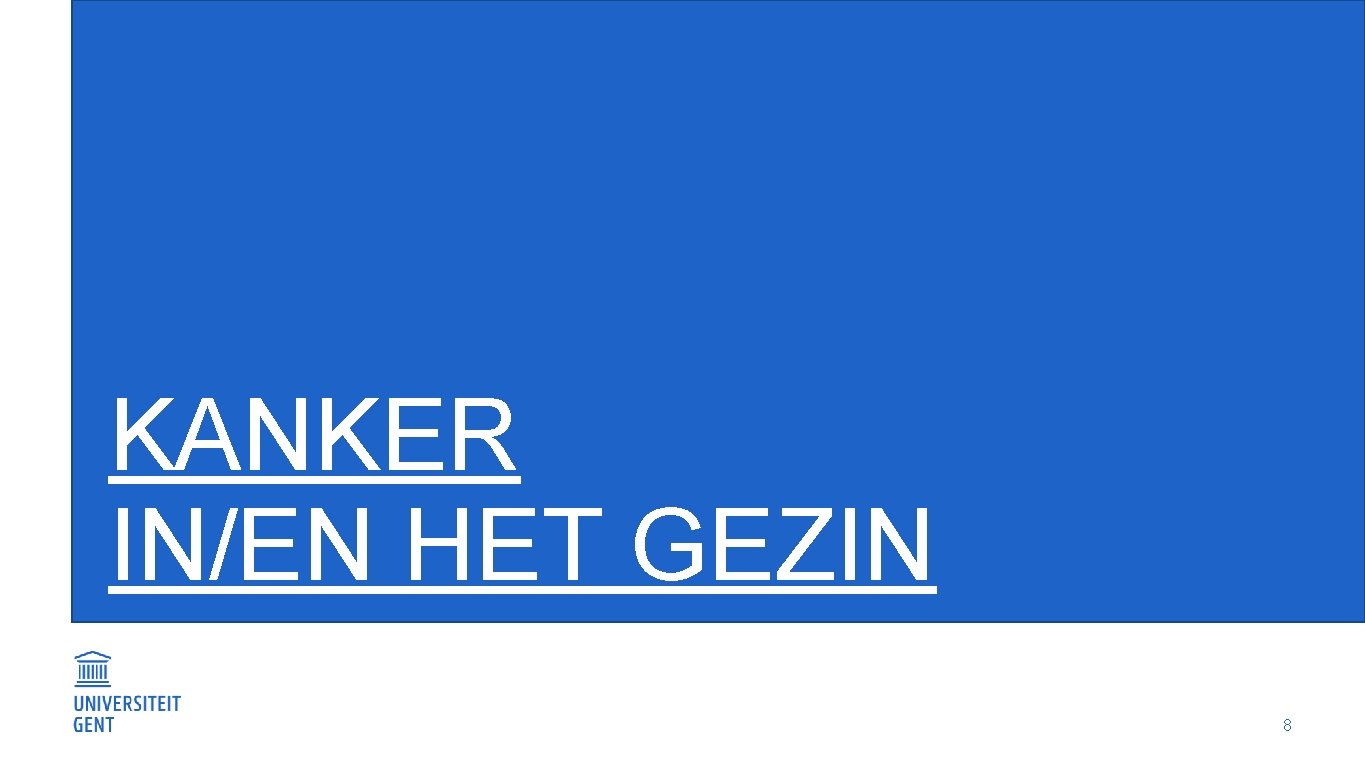 KANKER IN/EN HET GEZIN 8 