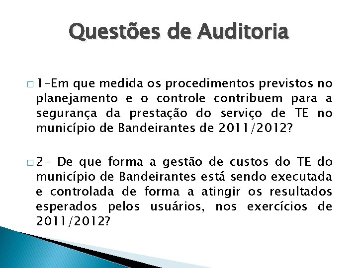 Questões de Auditoria � 1 -Em que medida os procedimentos previstos no planejamento e