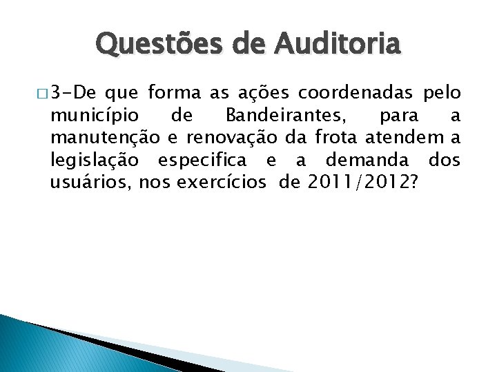 Questões de Auditoria � 3 -De que forma as ações coordenadas pelo município de