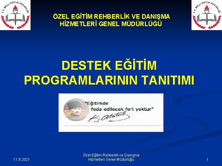 ÖZEL EĞİTİM REHBERLİK VE DANIŞMA HİZMETLERİ GENEL MÜDÜRLÜĞÜ DESTEK EĞİTİM PROGRAMLARININ TANITIMI 11. 9.