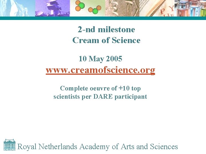 2 -nd milestone Cream of Science 10 May 2005 www. creamofscience. org Complete oeuvre