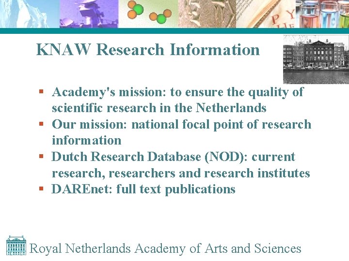 KNAW Research Information § Academy's mission: to ensure the quality of scientific research in