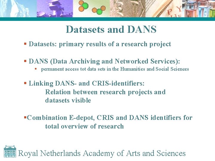 Datasets and DANS § Datasets: primary results of a research project § DANS (Data