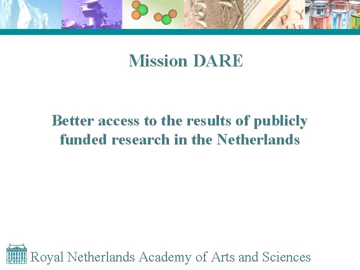 Mission DARE Better access to the results of publicly funded research in the Netherlands