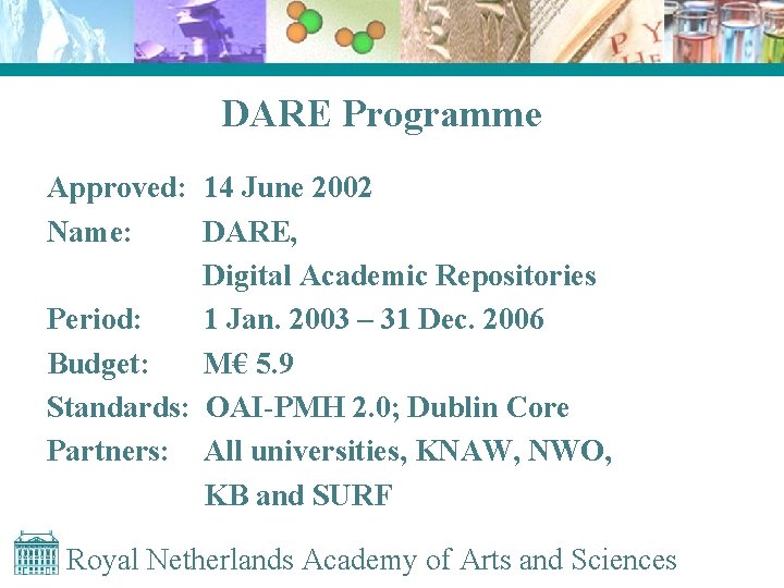 DARE Programme Approved: 14 June 2002 Name: DARE, Digital Academic Repositories Period: 1 Jan.