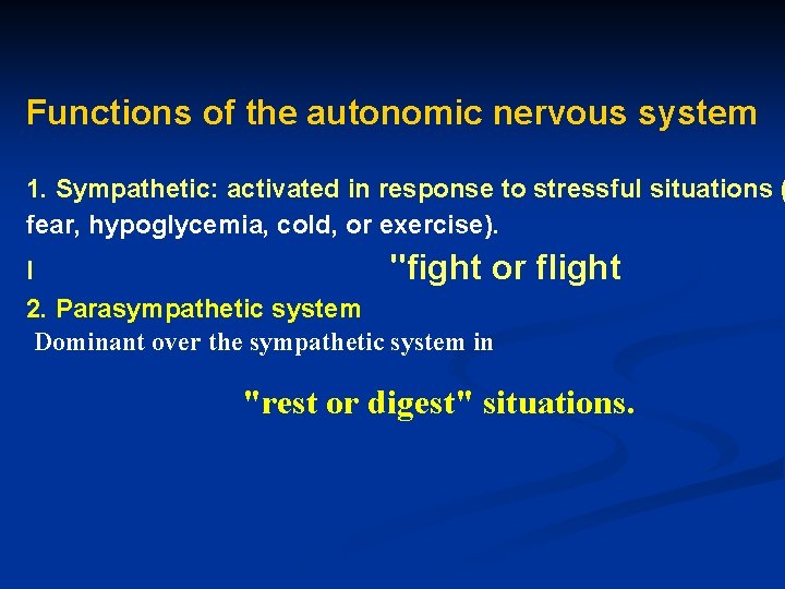 Functions of the autonomic nervous system 1. Sympathetic: activated in response to stressful situations