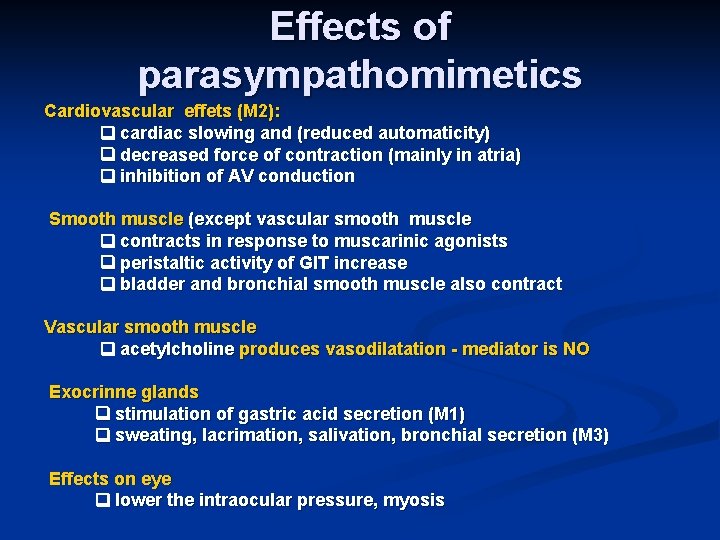 Effects of parasympathomimetics Cardiovascular effets (M 2): cardiac slowing and (reduced automaticity) decreased force
