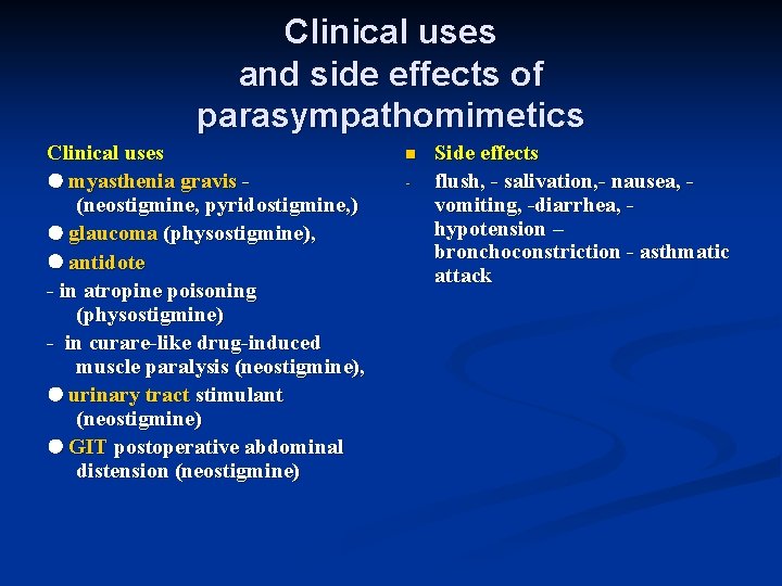 Clinical uses and side effects of parasympathomimetics Clinical uses myasthenia gravis (neostigmine, pyridostigmine, )