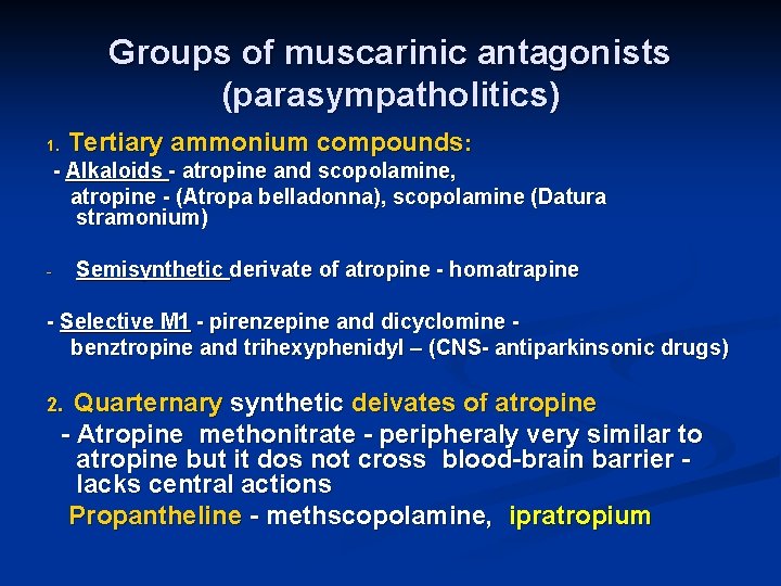 Groups of muscarinic antagonists (parasympatholitics) Tertiary ammonium compounds: 1. - Alkaloids - atropine and