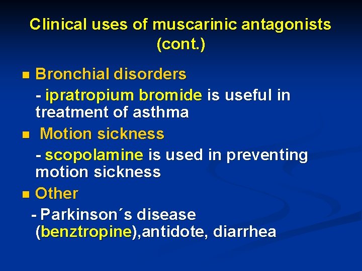 Clinical uses of muscarinic antagonists (cont. ) Bronchial disorders - ipratropium bromide is useful