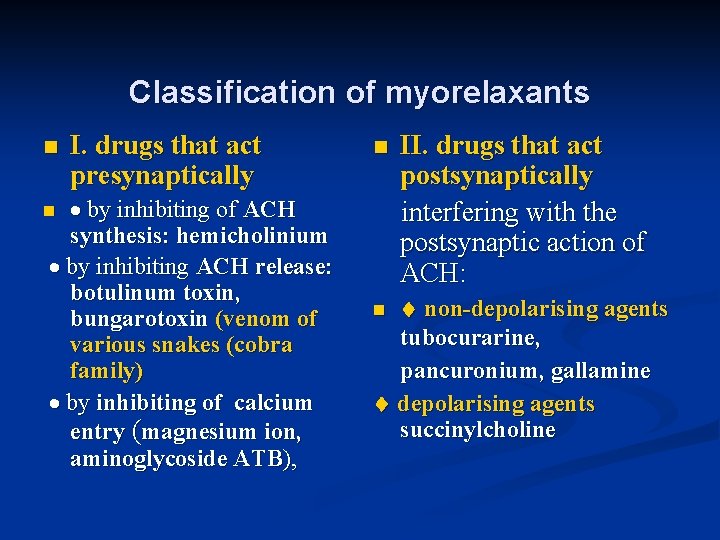 Classification of myorelaxants n I. drugs that act presynaptically by inhibiting of ACH synthesis: