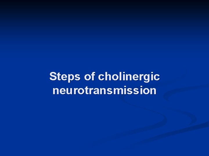 Steps of cholinergic neurotransmission 