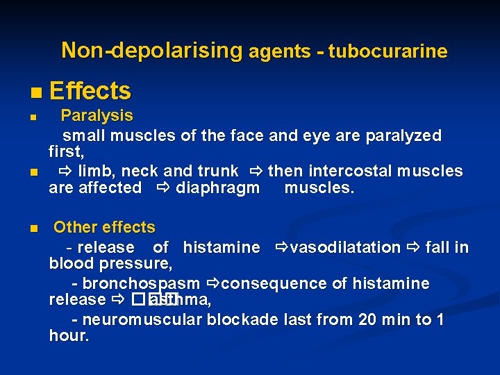 Non-depolarising agents - tubocurarine n Effects n n n Paralysis small muscles of the