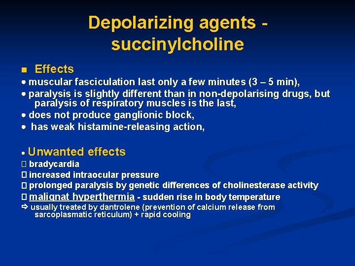 Depolarizing agents succinylcholine n Effects muscular fasciculation last only a few minutes (3 –