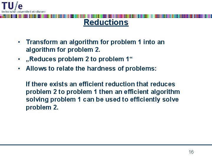 Reductions • Transform an algorithm for problem 1 into an algorithm for problem 2.