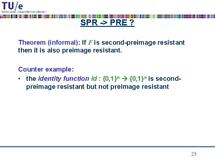 SPR -> PRE ? Theorem (informal): If F is second-preimage resistant then it is