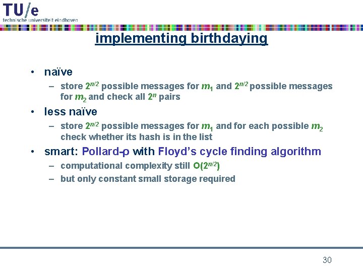 implementing birthdaying • naïve – store 2 n/2 possible messages for m 1 and