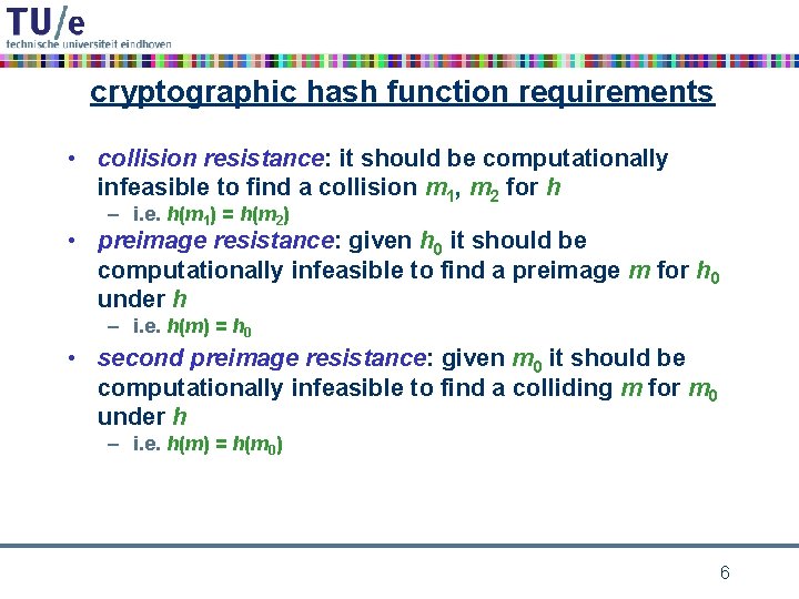 cryptographic hash function requirements • collision resistance: it should be computationally infeasible to find