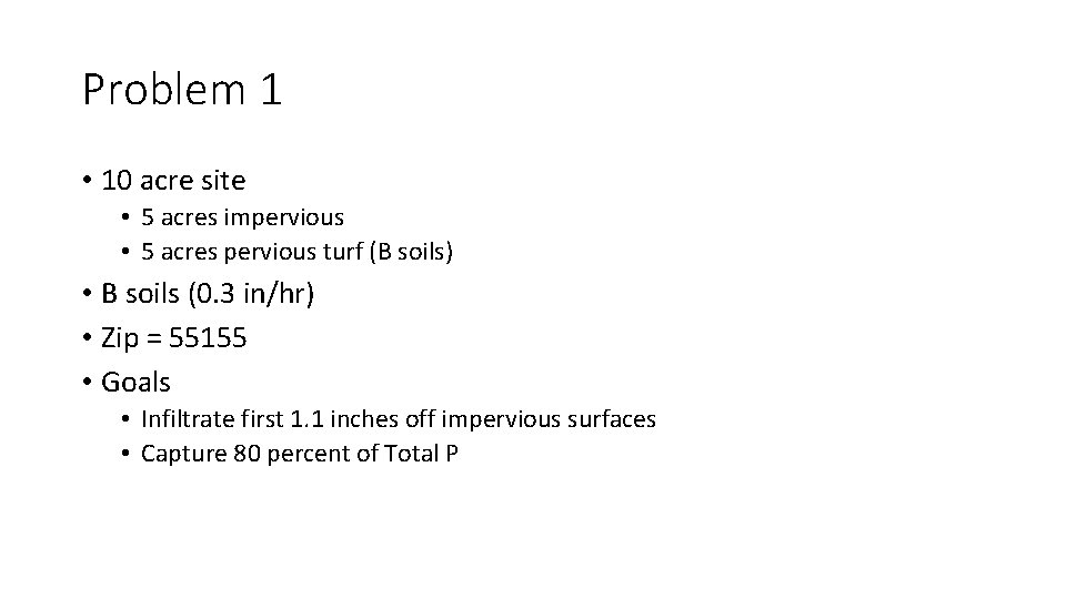 Problem 1 • 10 acre site • 5 acres impervious • 5 acres pervious