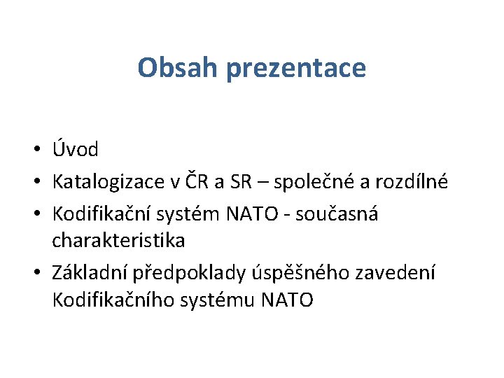 Obsah prezentace • Úvod • Katalogizace v ČR a SR – společné a rozdílné