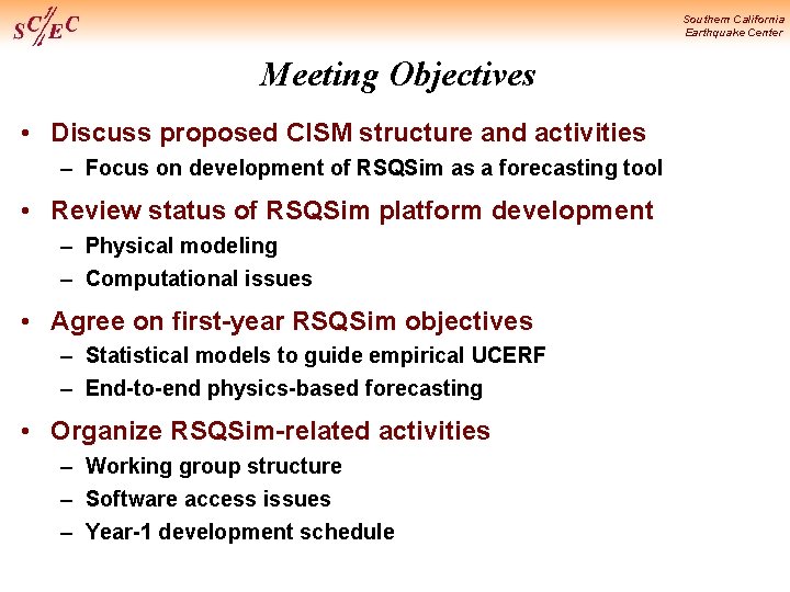 Southern California Earthquake Center Meeting Objectives • Discuss proposed CISM structure and activities –